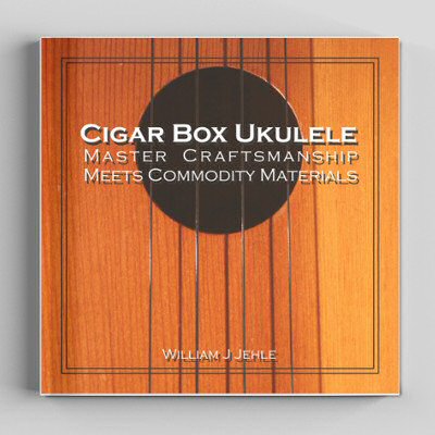 Cigar Box Ukulele: Master Craftsmanship Meets Commodity Materials